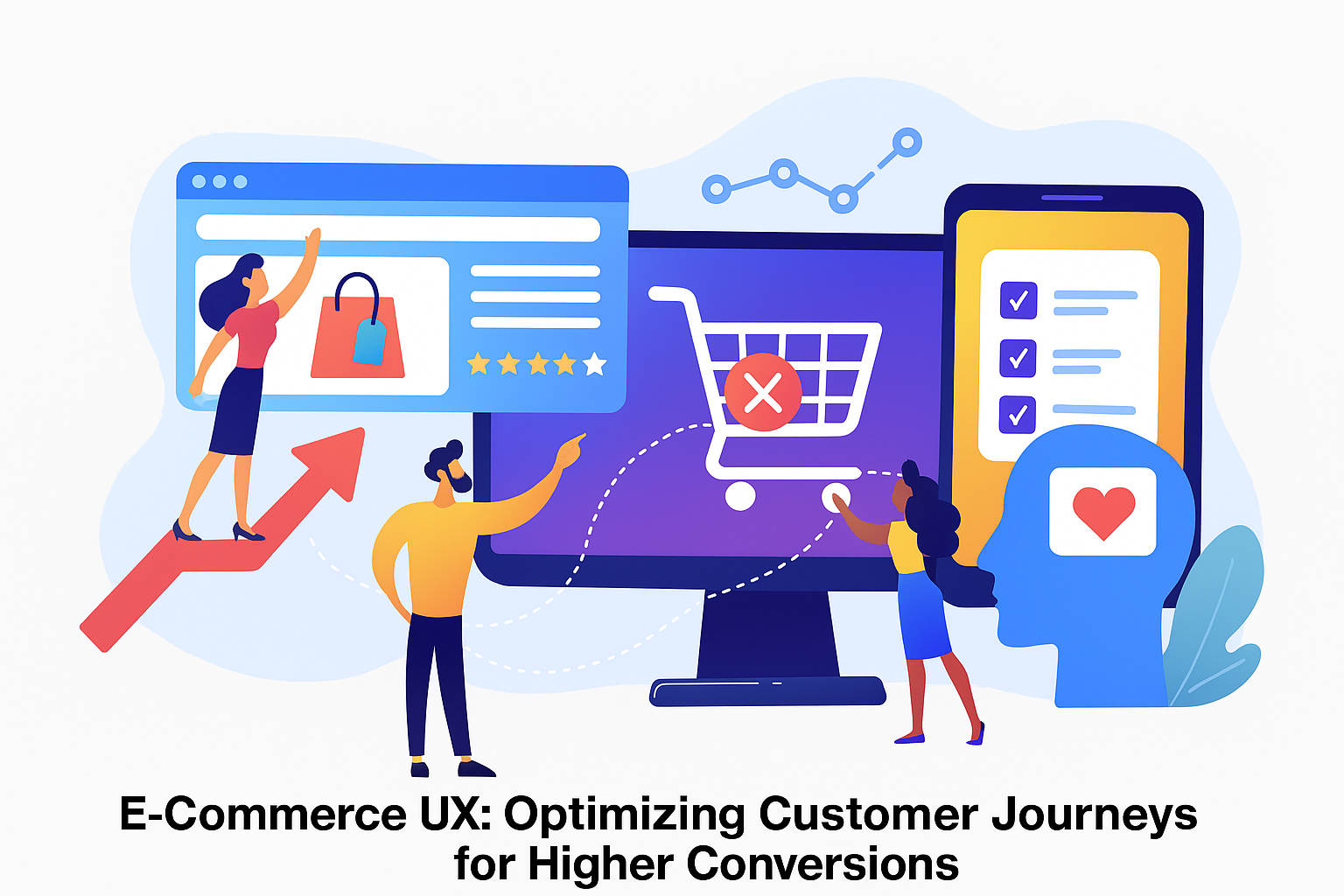 E-Commerce UX: Optimizing Customer Journeys for Higher Conversions